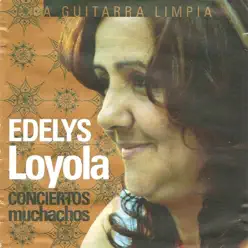 A Guitarra Limpia (Conciertos Muchachos) - Edelys Loyola