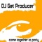 Come Together to Party - Dj Get Producer lyrics