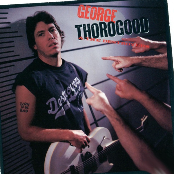George Thorogood & The Destroyers - Treat Her Right