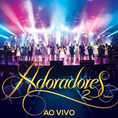 Adoradores 2 (Ao Vivo) - Adoradores Novo Tempo