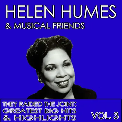They Raided the Joint: Greatest Big Hits & Highlights, Vol. 3 - Helen Humes They Raided the Joint: Greatest Big Hits & Highlights, Vol. 3 - Helen Humes