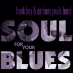 Frank Bey & The Anthony Paule Band - I Just Can't Go On
