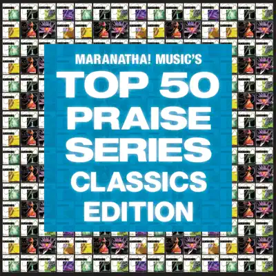 Top 50 Praise Classics - Maranatha Praise Band