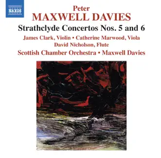 Maxwell Davies: Strathclyde Concertos Nos. 5 & 6 by Scottish Chamber Orchestra album reviews, ratings, credits