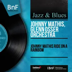 Johnny Mathis Ride On a Rainbow (Mono Version) - Johnny Mathis