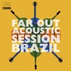 Far Out Acoustic Session Brazil