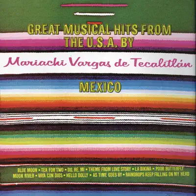 Great Musical Hits From The U.S.A. By México - Mariachi Vargas de Tecalitlán