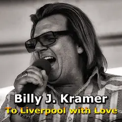 To Liverpool WITH Love - Single - Billy J. Kramer To Liverpool WITH Love - Single - Billy J. Kramer