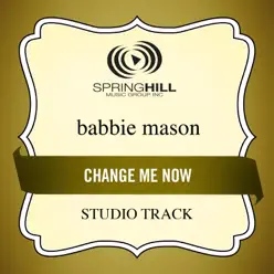 Change Me Now (Studio Track) - EP - Babbie Mason Change Me Now (Studio Track) - EP - Babbie Mason