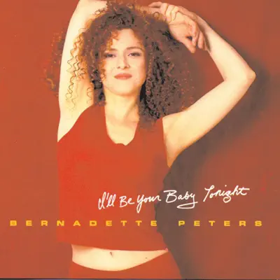 I'll Be Your Baby Tonight - Bernadette Peters I'll Be Your Baby Tonight - Bernadette Peters