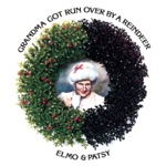 Elmo & Patsy - Grandma Got Run Over By a Reindeer