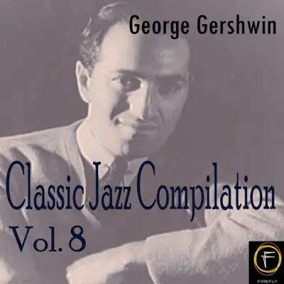 Classic Jazz Compilation, Vol. 8 - George Gershwin