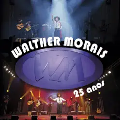 Walther Morais - 25 Anos - Walther Morais Walther Morais - 25 Anos - Walther Morais