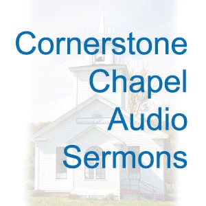 Cornerstone Chapel Audio Sermons cover