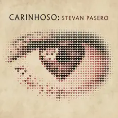 Carinhoso - Single by Stevan Pasero album reviews, ratings, credits