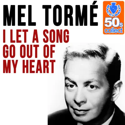 I Let a Song Go Out of My Heart (Remastered) - Single - Mel Tormé I Let a Song Go Out of My Heart (Remastered) - Single - Mel Tormé