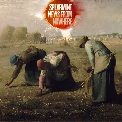 News From Howhere - Spearmint News From Howhere - Spearmint