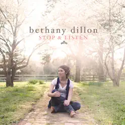 Stop & Listen (Bonus Tracks) - Bethany Dillon