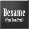 Bésame (Pom Pom Però) - Single album lyrics, reviews, download