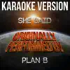 She Said (Karaoke Version) [Originally Performed By Plan B] - Single album lyrics, reviews, download