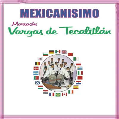 Mexicanísimo - Mariachi Vargas de Tecalitlán - Mariachi Vargas de Tecalitlán