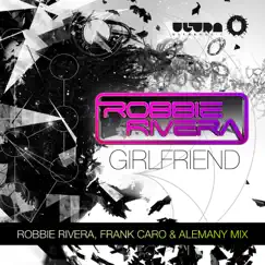 Girlfriend (Robbie Rivera, Frank Caro & Alemany Remix) Song Lyrics