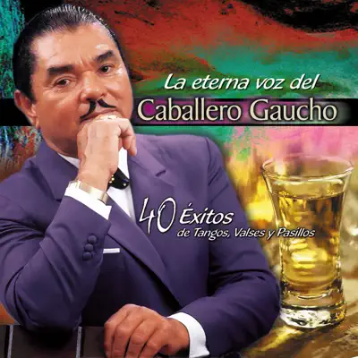 La Eterna Voz del Caballero Gaucho - El Caballero Gaucho