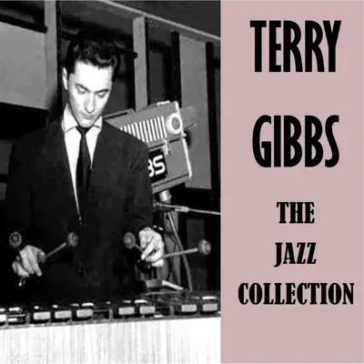 The Jazz Collection - Terry Gibbs