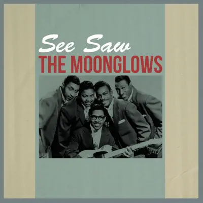 See Saw - Single - The Moonglows