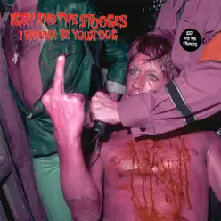 I Wanna Be Your Dog - Iggy & the Stooges I Wanna Be Your Dog - Iggy & the Stooges