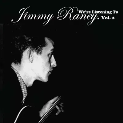 We're Listening To Jimmy Raney, Vol. 2 - Jimmy Raney We're Listening To Jimmy Raney, Vol. 2 - Jimmy Raney