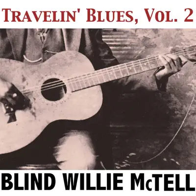Travelin' Blues, Vol. 2 - Blind Willie McTell Travelin' Blues, Vol. 2 - Blind Willie McTell
