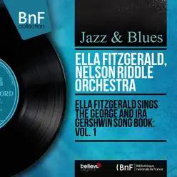 Ella Fitzgerald Sings the George and Ira Gershwin Song Book: Vol. 1 (Mono Version) - Ella Fitzgerald