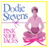 Pink Shoe Laces - Dodie Stevens