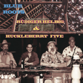 Blue Roots - Rüdiger Helbig & Huckleberry Five