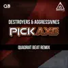 Pickaxe (Quadrat Beat Remix) - Single album lyrics, reviews, download