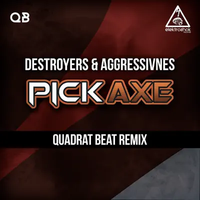 Pickaxe (Quadrat Beat Remix) - Single - Destroyers