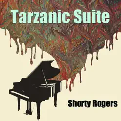 Tarzanic Suite - Shorty Rogers Tarzanic Suite - Shorty Rogers