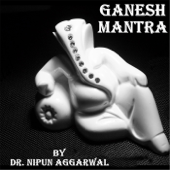 Ganesh Mantra - Dr. Nipun Aggarwal