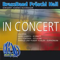 In Concert by Brass Band Fröschl Hall album reviews, ratings, credits