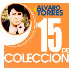 15 de Colección - Alvaro Torres - Alvaro Torres