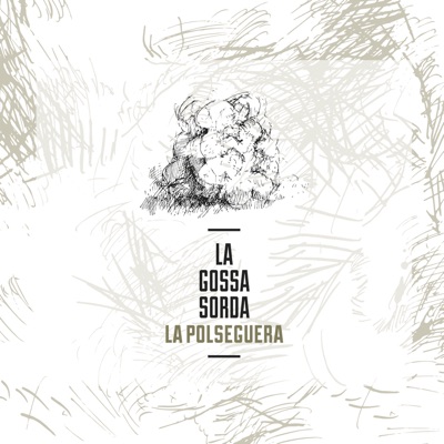 La Polseguera - La gossa sorda
