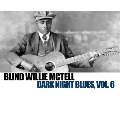 Dark Night Blues, Vol. 6 - Blind Willie McTell