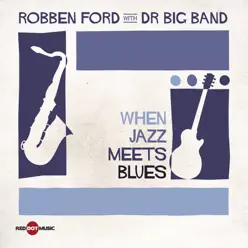When Jazz Meets Blues - Robben Ford