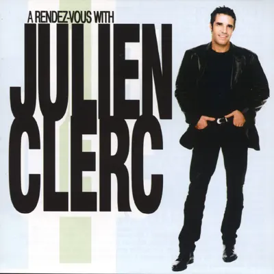 A rendez vous With Julien Clerc - Julien Clerc