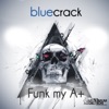 Bluecrack - Funk My A+