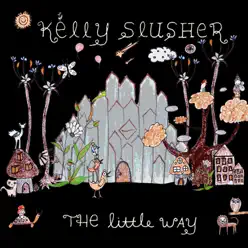 The Little Way - Kelly Slusher