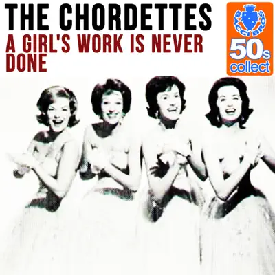 A Girl's Work Is Never Done (Remastered) - Single - The Chordettes