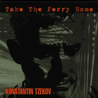descargar álbum Konstantin Tzekov - Take The Ferry Home