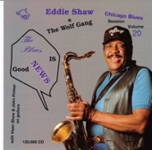 The Blues Is Good News - Eddie Shaw & The Wolf Gang